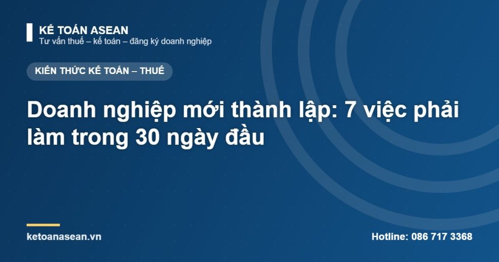 Doanh nghiệp mới thành lập: 7 việc phải làm trong 30 ngày đầu