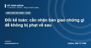 Đổi kế toán: cần nhận bàn giao những gì để không bị phạt về sau