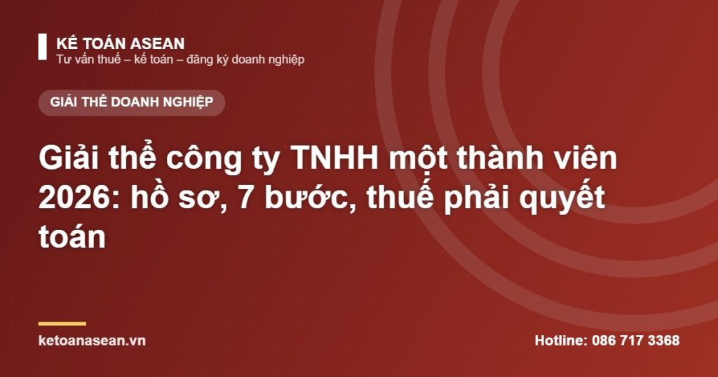 Giải thể công ty TNHH một thành viên 2026: hồ sơ, 7 bước, thuế phải quyết toán