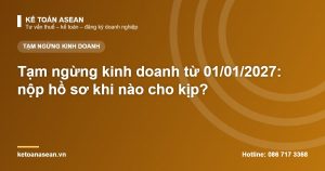 Tạm ngừng kinh doanh từ 01/01/2027: nộp hồ sơ khi nào cho kịp?