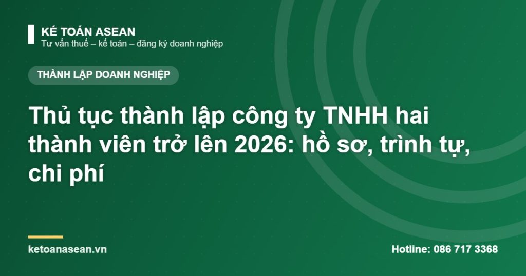 Thủ tục thành lập công ty TNHH hai thành viên trở lên 2026: hồ sơ, trình tự, chi phí