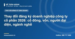 Thay đổi đăng ký doanh nghiệp công ty cổ phần 2026: cổ đông, vốn, người đại diện, ngành nghề