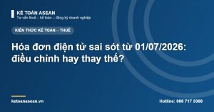 Hóa đơn điện tử sai sót từ 01/07/2026: điều chỉnh hay thay thế?